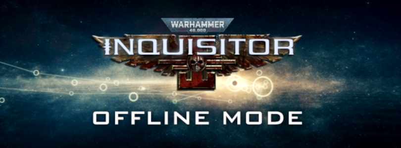 Warhammer 40.000: Inquisitor estrena modo sin conexión