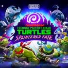 Teenage Mutant Ninja Turtles Splintered Fate