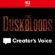 The Duskbloods - Creator's Voice
