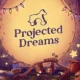 Projected Dreams