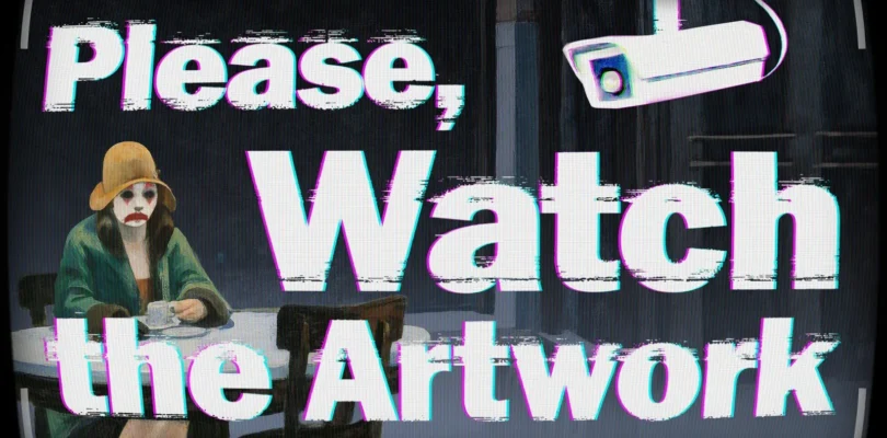 Please, Watch the Artwork