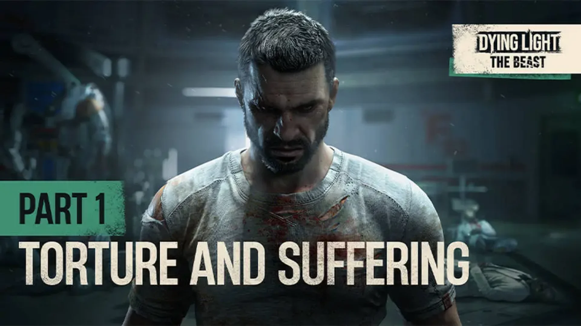 Dying Light - The Beast - Torture and Suffering