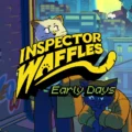 Inspector Waffles: Early Days