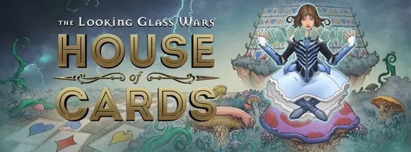 The Looking Glass: Wars House of Cards