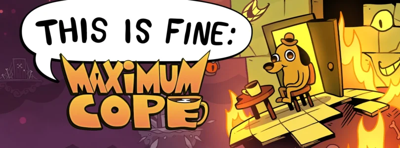 This is Fine: Maximum Cope