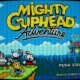 Mighty Cuphead Aventure