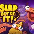 Slap Out of It!