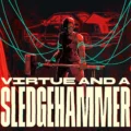 Virtue and a Sledgehammer