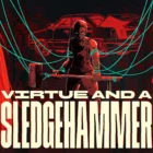 Virtue and a Sledgehammer