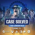 Case Solved: The London Files