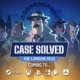 Case Solved: The London Files