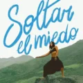 Soltar el miedo: Un viaje para el alma en transformación