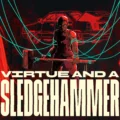 Virtue and a Sledgehammer